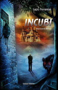 Incubi Racconti horror (Galaad Edizioni, 2010) - Lapo Ferrarese